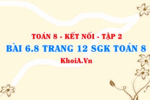 Bài 6.8 trang 12 Toán 8 Kết nối tri thức Tập 2